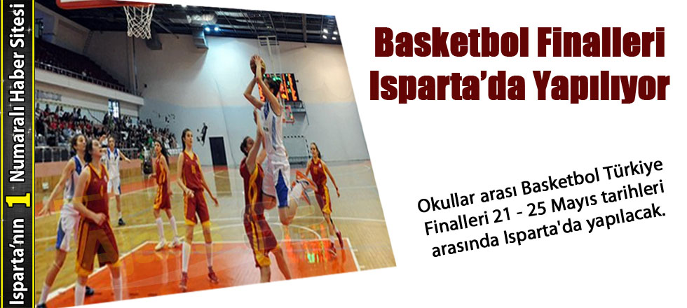 Basketbol Finalleri Isparta’da Yapılıyor