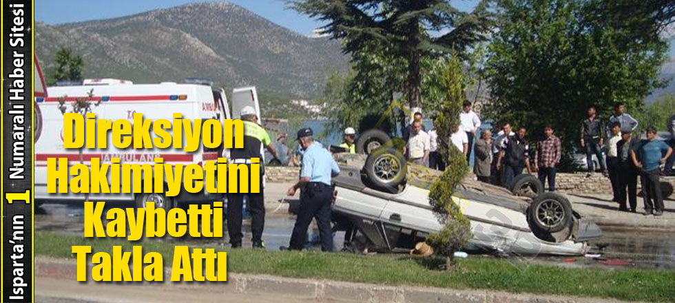 Direksiyon Hakimiyetini Kaybetti Takla Attı