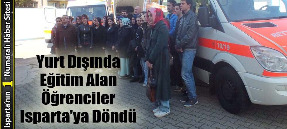 Yurt Dışında Eğitim Alan Öğrenciler Isparta’ya Döndü