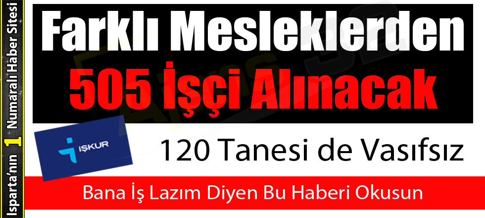 Isparta'da 505 İşçi Alınacak