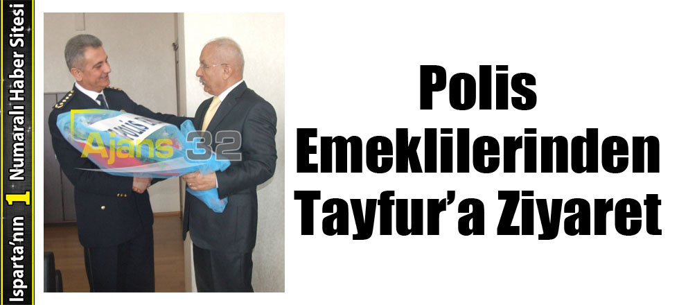 Polis Emeklilerinden Tayfur'a Ziyaret