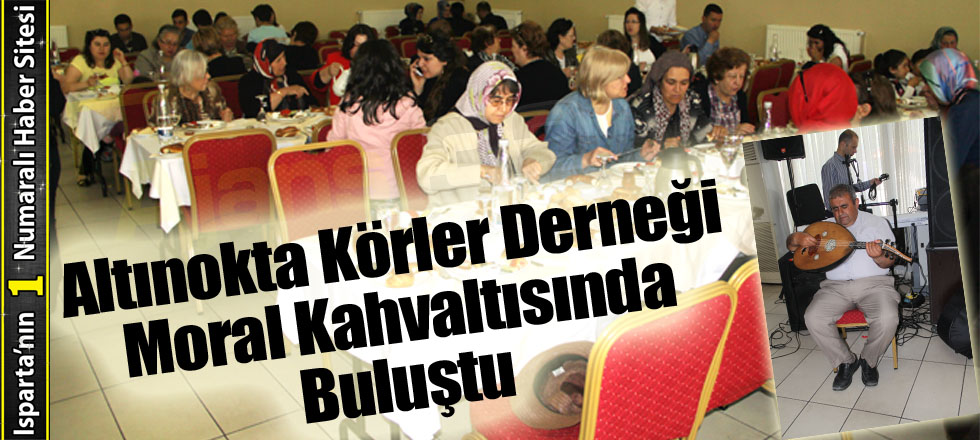 Altınokta Körler Derneği Moral Kahvaltısında Buluştu