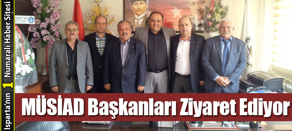 MÜSİAD Başkanları Ziyaret Ediyor