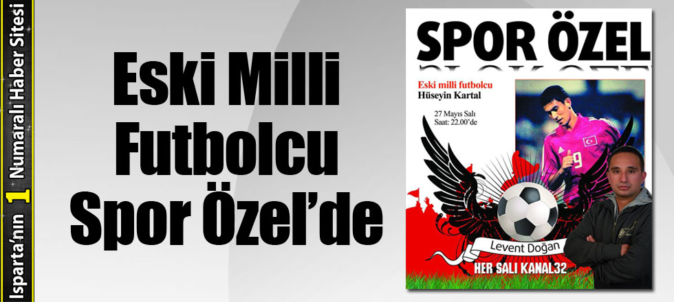 Eski Milli Futbolcu Spor Özel’de