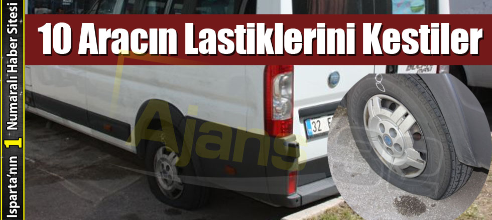 10 Aracın Lastiklerini Kestiler