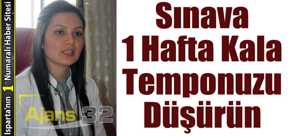 Sınava 1 Hafta Kala Temponuzu Düşürün