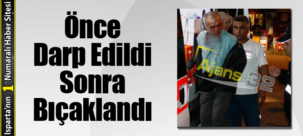 Önce Darp Edildi Sonra Bıçaklandı