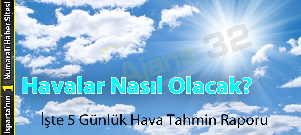İşte 5 Günlük Hava Durumu