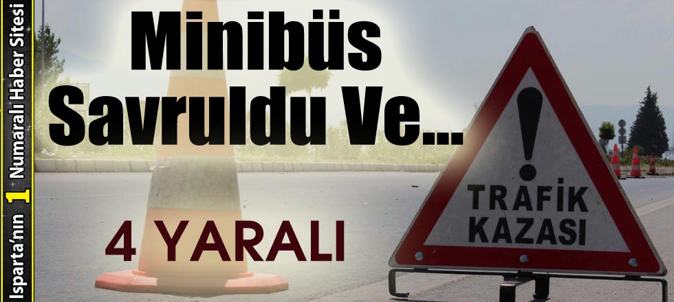 Minibüs Savruldu Ve... /  Trafik Kazası 4 Yaralı!