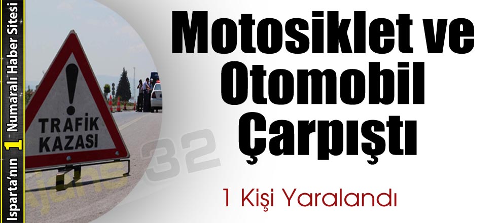 Motosiklet ve Otomobil Çarpıştı: 1 Yaralı