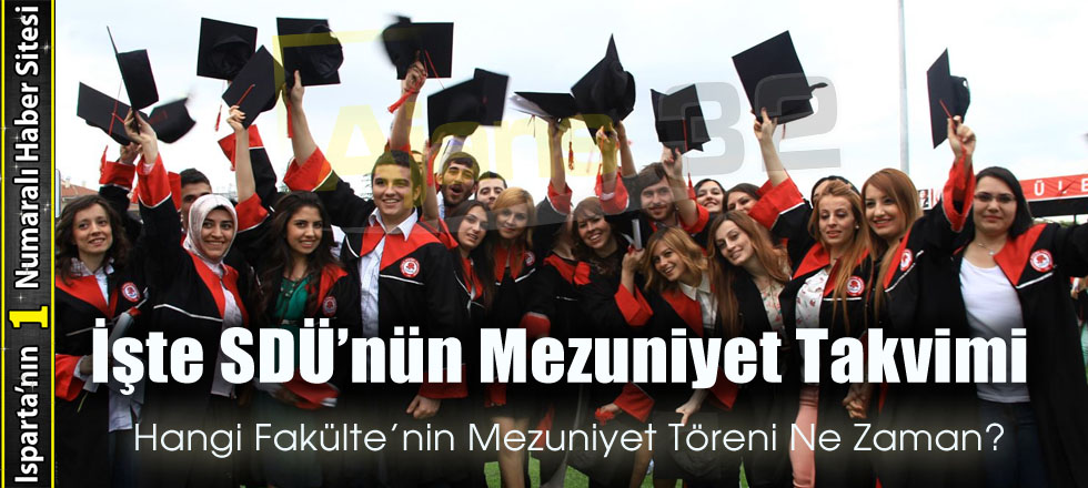 İşte SDÜ'nün Mezuniyet Takvimi
