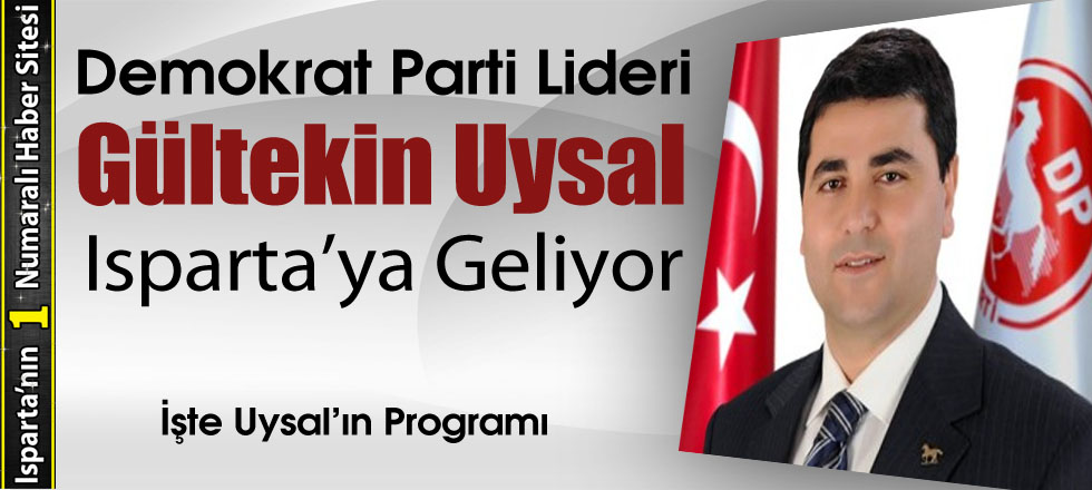 DP Lideri Uysal Bugün Isparta'da