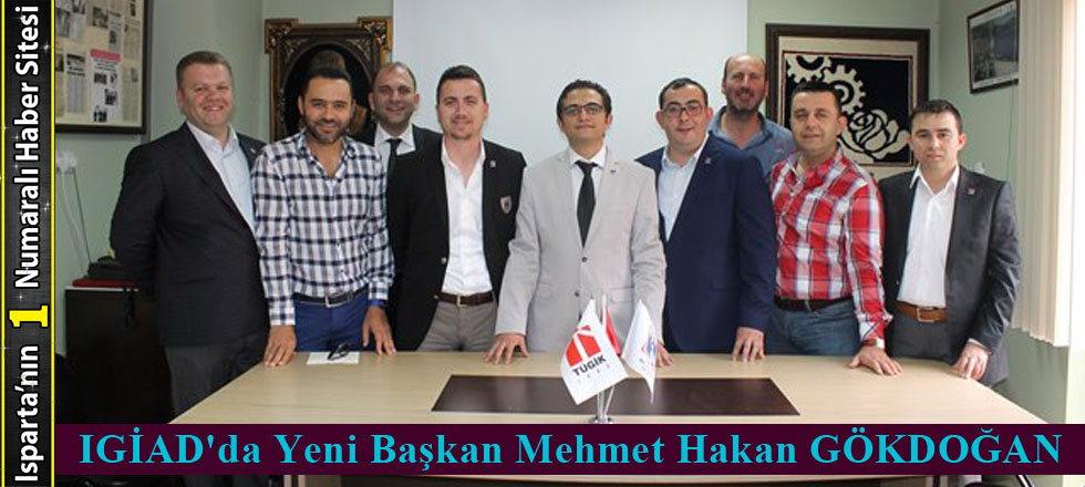 IGİAD'da Yeni Başkan Mehmet Hakan GÖKDOĞAN