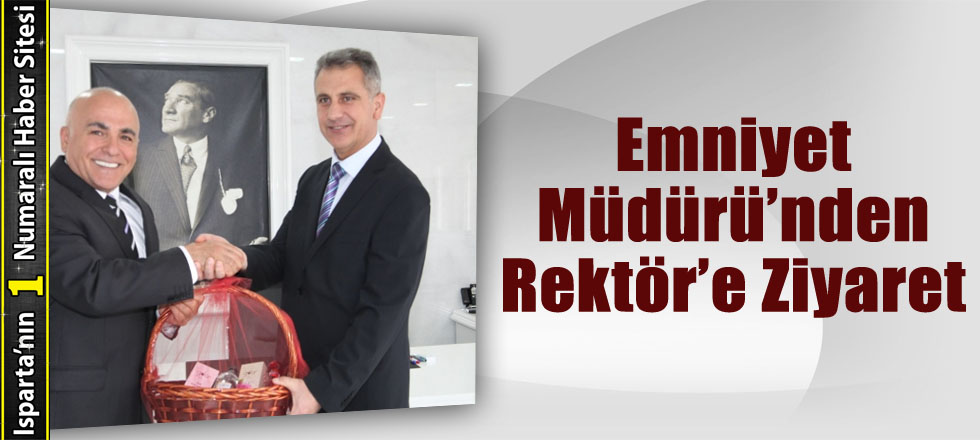 Emniyet Müdürü'nden Rektör'e Ziyaret