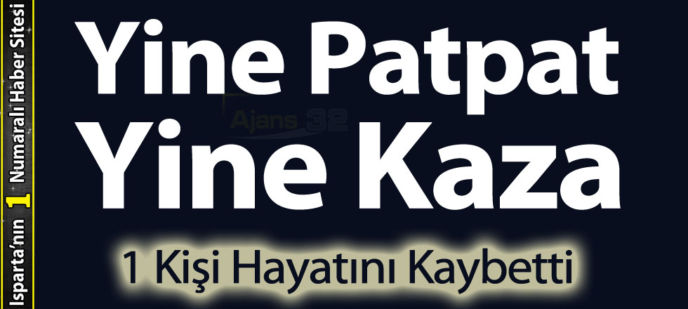 Yine Patpat Yine Kaza: 1 Ölü