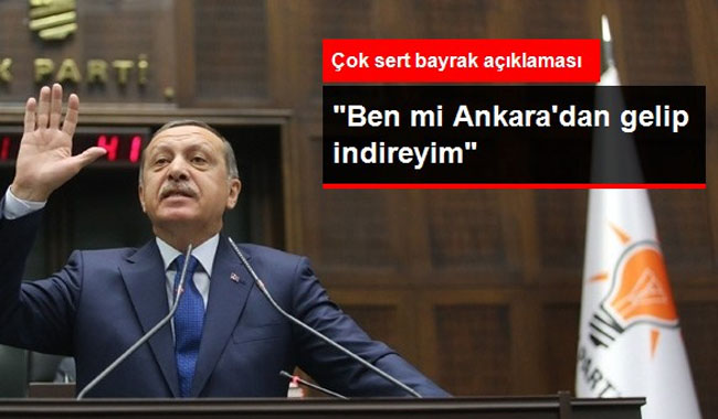 Başbakan Erdoğan; Ankara'dan Gelip Ben Mi İndireyim