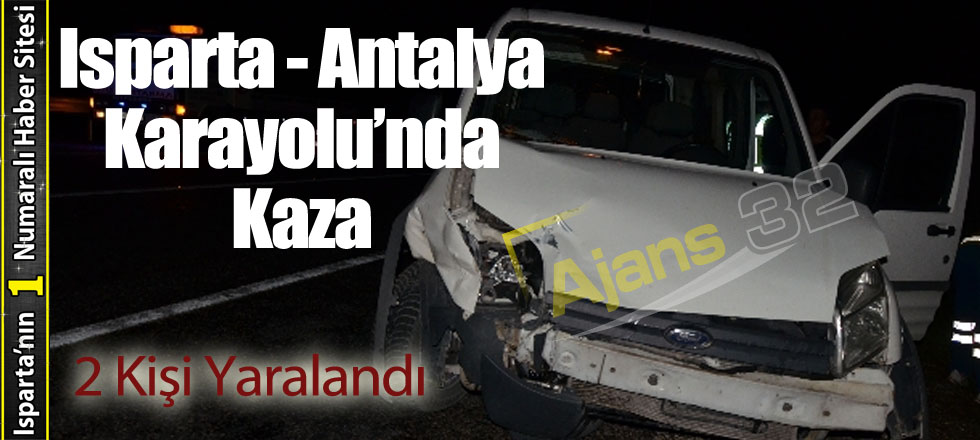 Isparta - Antalya Yolunda Yine Kaza