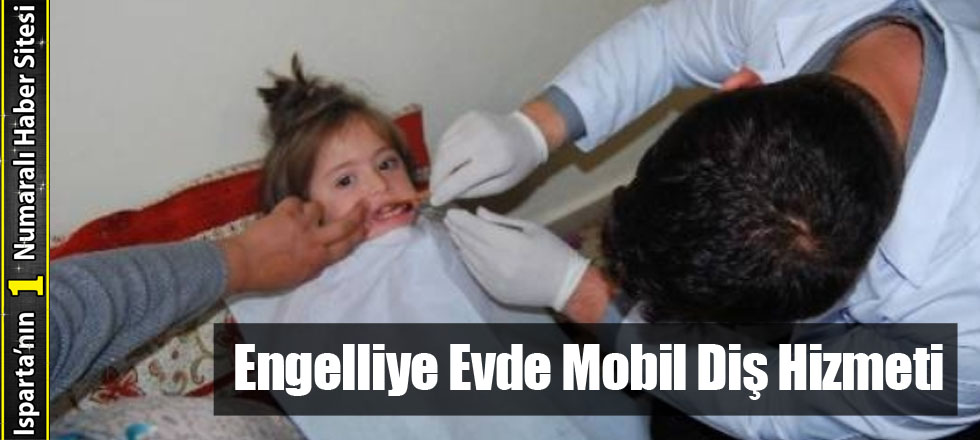Engelliye Evde Mobil Diş Hizmeti