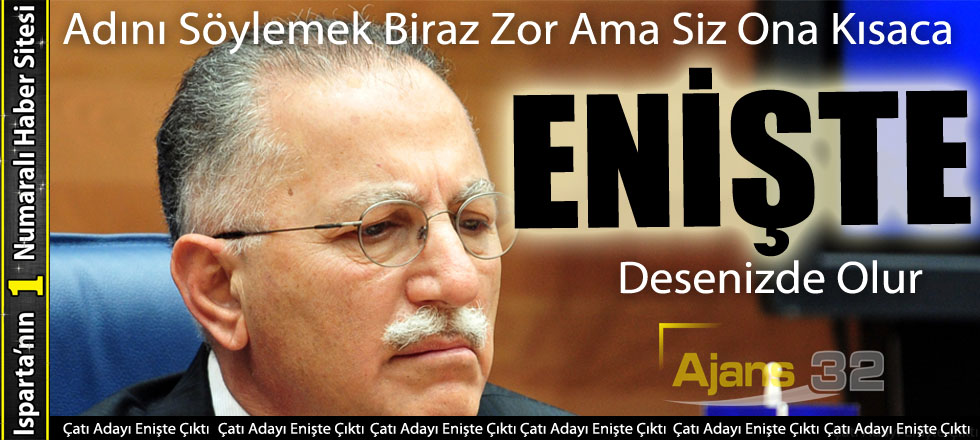 Çatı Adayı Enişte Çıktı