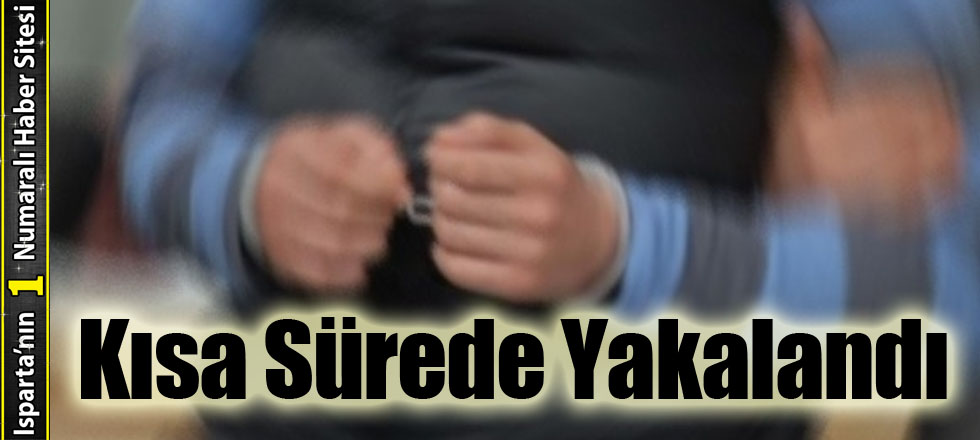 Kısa Sürede Yakalandı