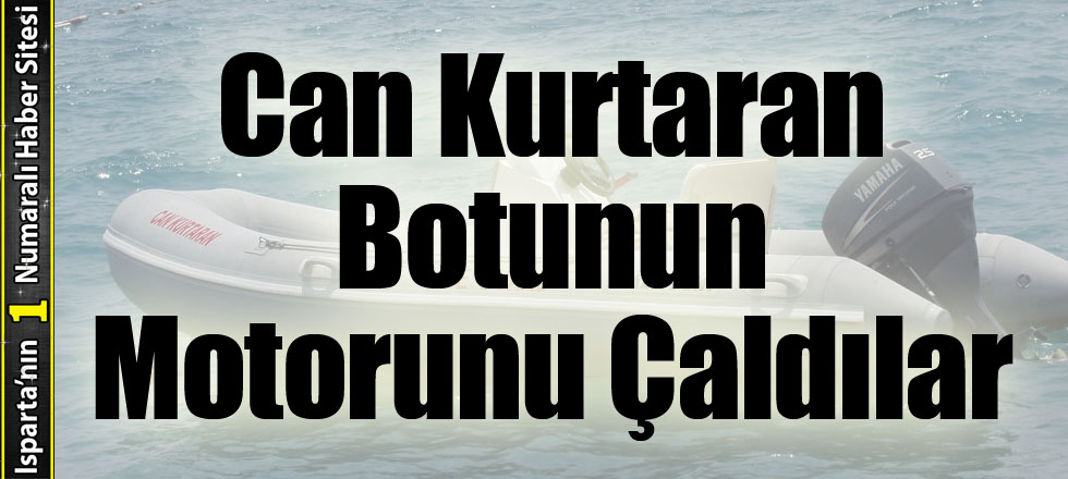 Can Kurtaran Botunun Motorunu Çaldılar
