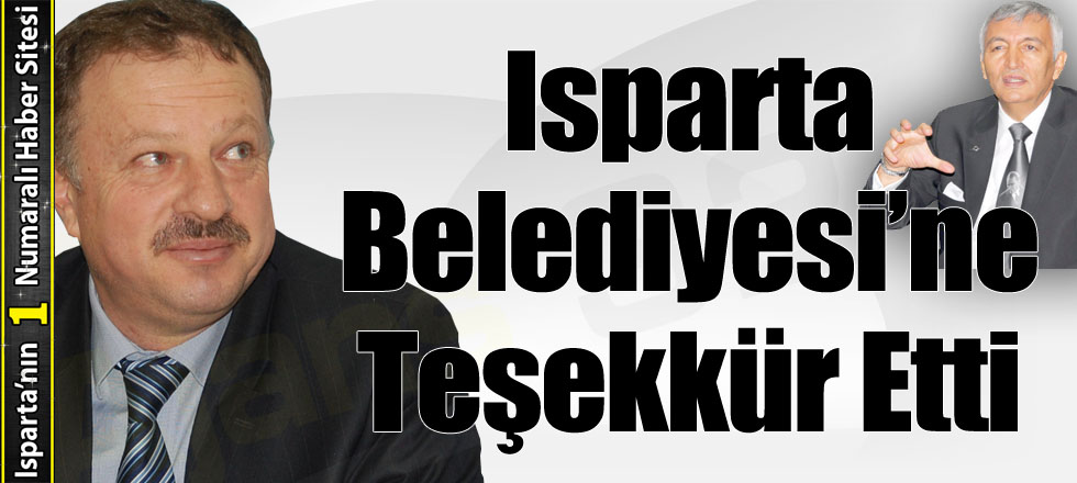 Isparta Belediyesi'ne Teşekkür Etti