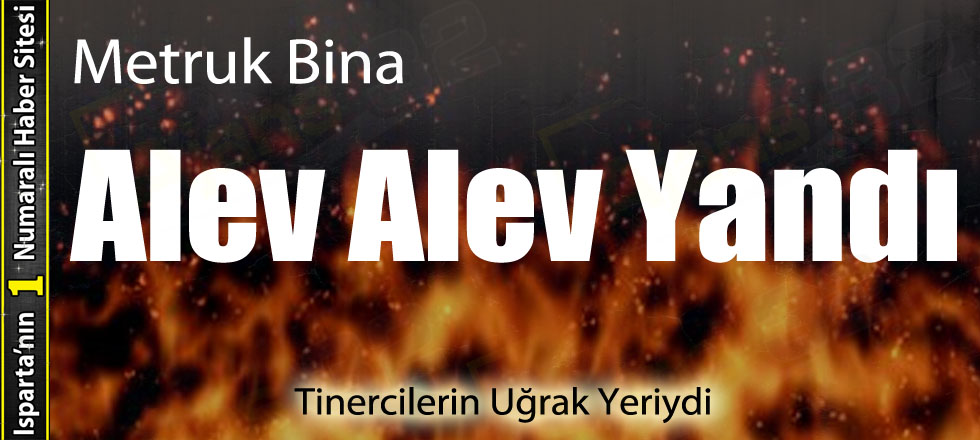 Metruk Bina Alev Alev Yandı