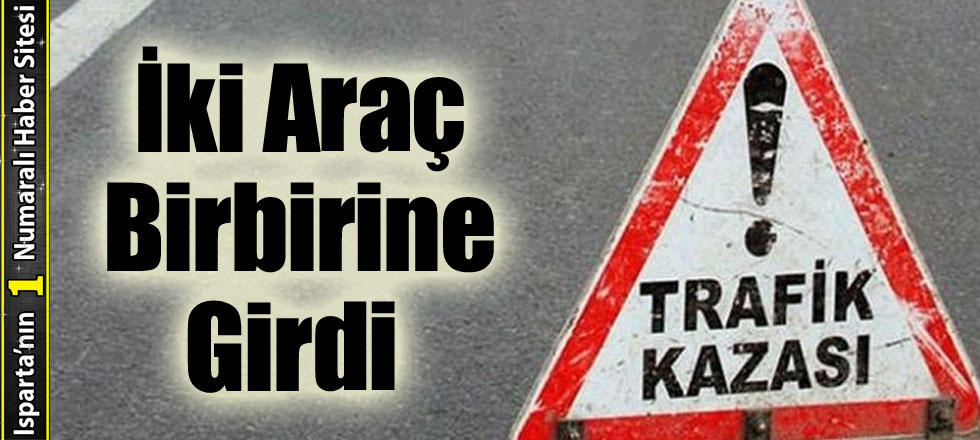 İki Araç Birbirine Girdi