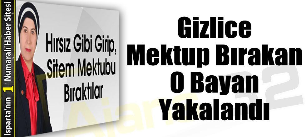 Gizlice Mektup Bırakan O Bayan Yakalandı