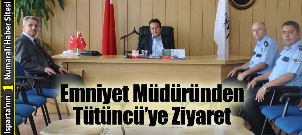 Emniyet Müdüründen Tütüncü’ye Ziyaret