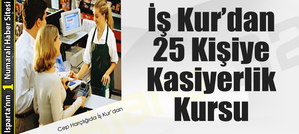 İş Kur'dan 25 Kişiye Kasiyerlik Kursu