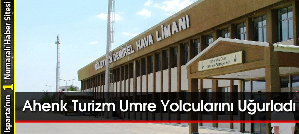 Ahenk Turizm Umre Yolcularını Uğurladı