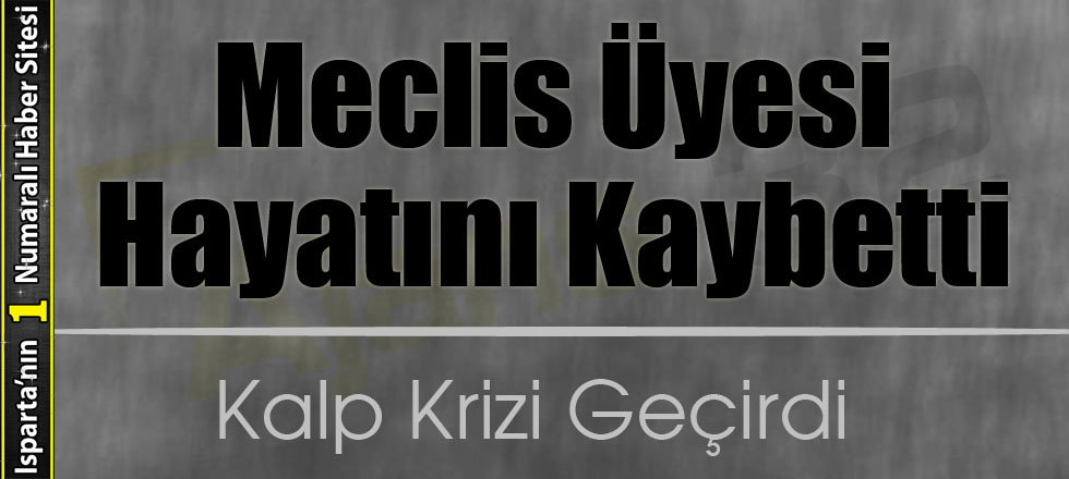 Meclis Üyesi Kalp Krizi Geçirdi