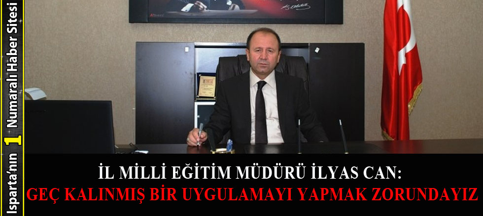 'Geç Kalınmış Bir Uygulamayı Yapmak Zorundayız'