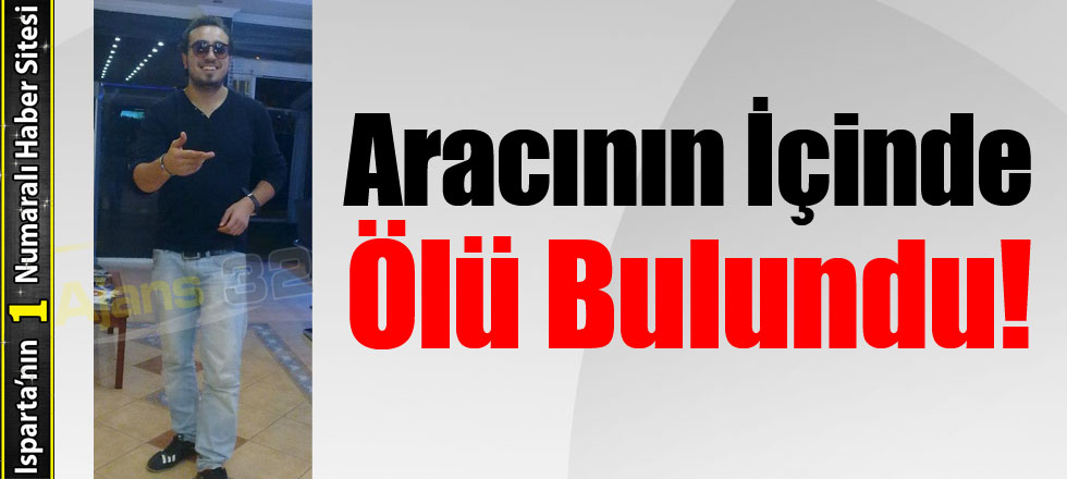 Aracının İçinde Ölü Bulundu!