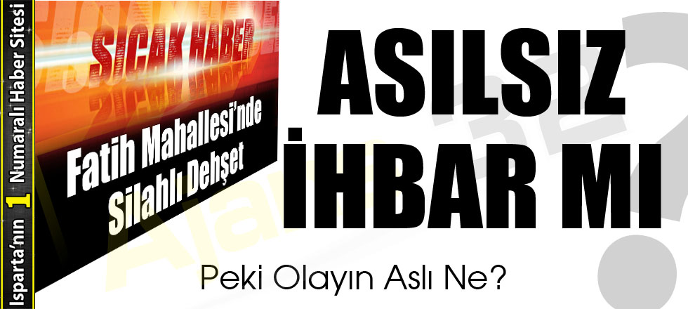 Asılsız İhbar Mı?