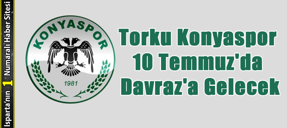 Torku Konyaspor 10 Temmuz'da Davraz'a Gelecek