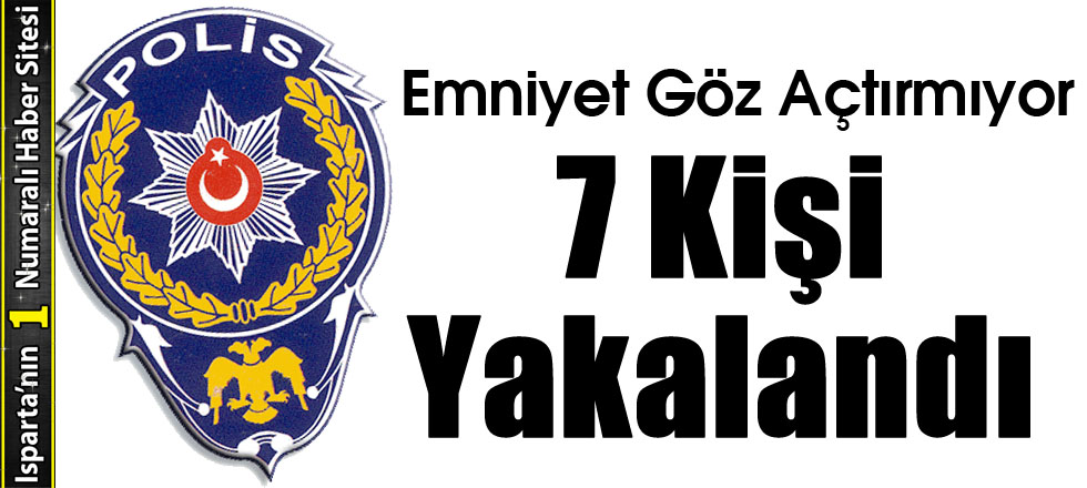 7 Kişi Yakalandı