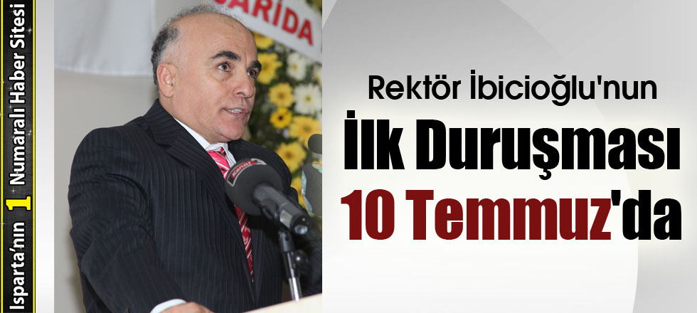Rektör İbicioğlu'nun İlk Duruşması 10 Temmuz'da