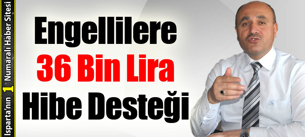 Engellilere 36 Bin Lira Hibe Desteği