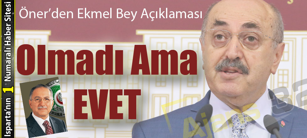 Öner'den Ekmel Bey İçin "Olmadı Ama Evet" Yorumu