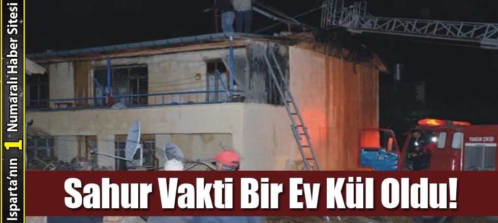 Sahur Vakti Bir Ev Kül Oldu!