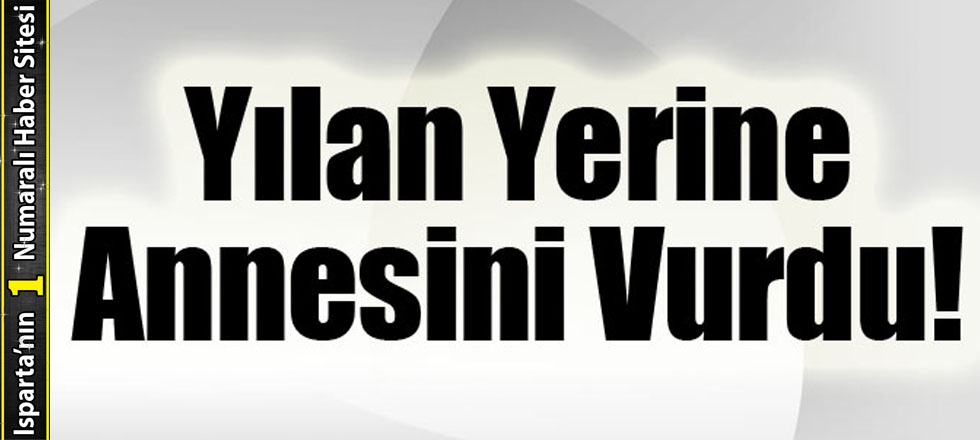 Yılan Yerine Annesini Vurdu!