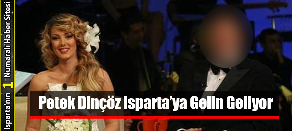 Petek Dinçöz Isparta’ya Gelin Geliyor