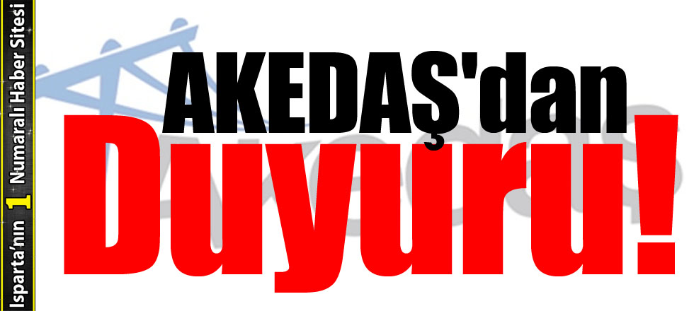 AKEDAŞ'dan Duyuru!