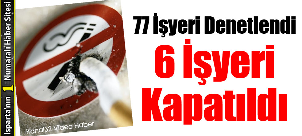 6 İşyeri Kapatıldı