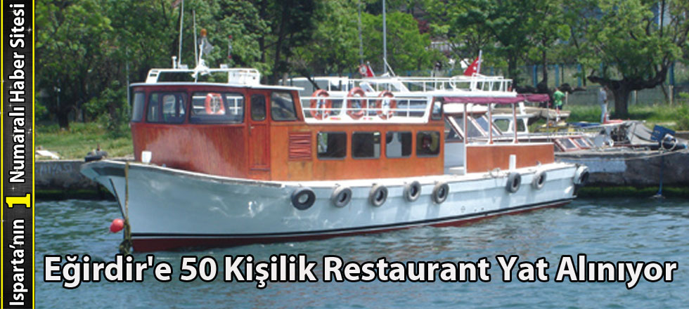 Eğirdir'e 50 kişilik Restaurant Yat Alınıyor