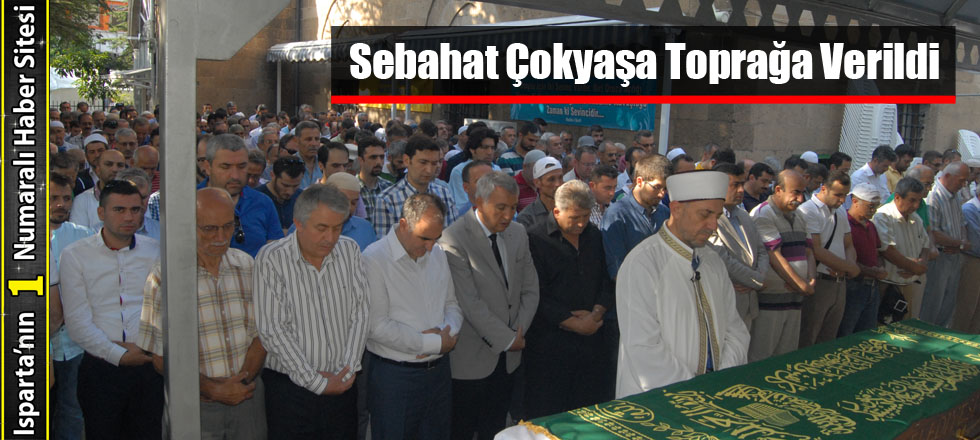 Sebahat Çokyaşa Toprağa Verildi