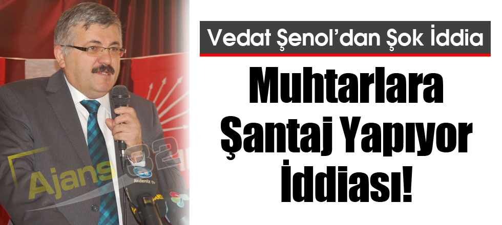 Muhtarlara Şantaj Yapıyor İddiası!