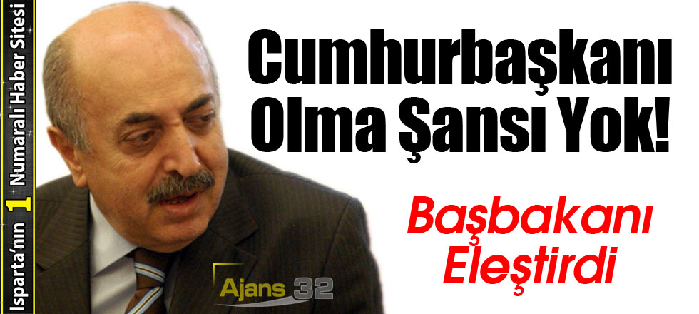 Cumhurbaşkanı Olma Şansı Yok!